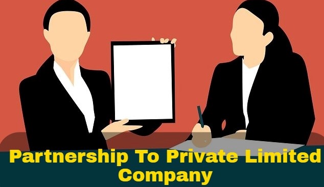 PARTNERSHIP TO PRIVATE LIMITED COMPANY CONVERSION